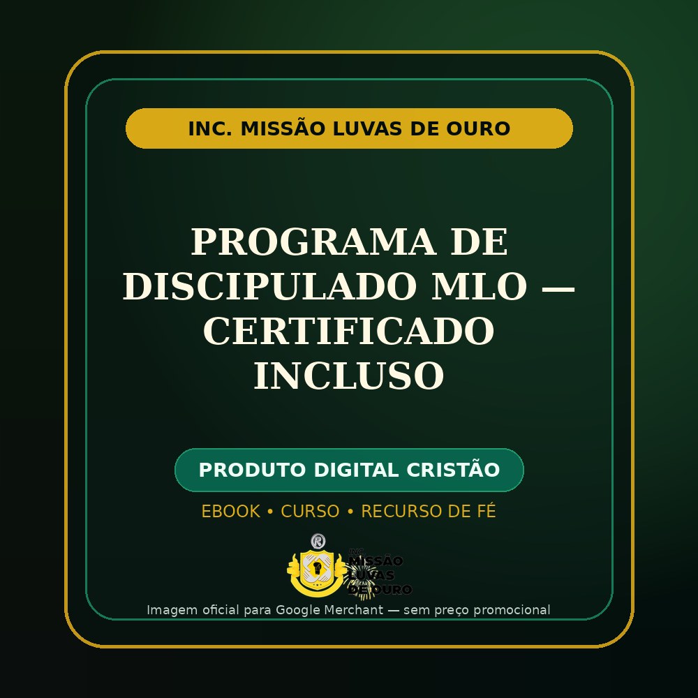 Programa de Discipulado MLO — Certificado Incluso: uma escolha para fortalecer sua fé com propósito 1 Programa de Discipulado MLO — Certificado Incluso: uma escolha para fortalecer sua fé com propósito